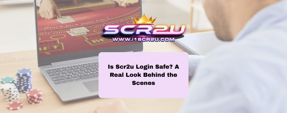 Scr2u: Is Scr2u Login Safe? A Real Look Behind the Scenes