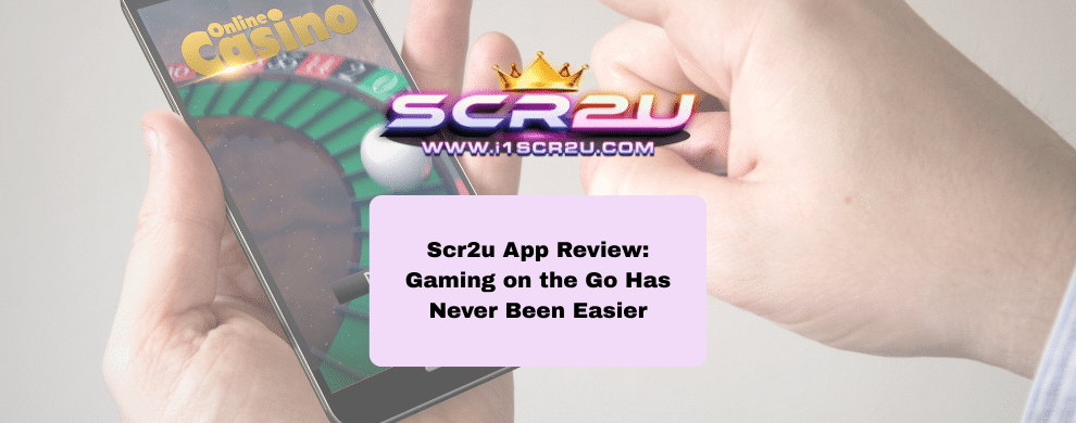 Scr2u: Scr2u App Review: Gaming on the Go Has Never Been Easier